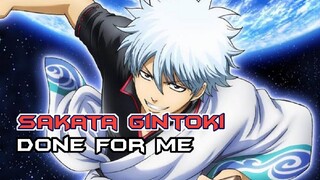 AMV❗Done For Me❗Ketika Gintoki Terlupakan⁉️