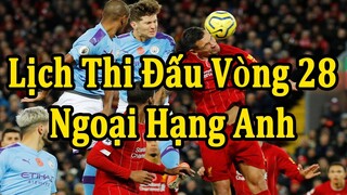 Lịch Thi Đấu Ngoại Hạng Anh Vòng 28 | Bóng Đá Hôm Nay