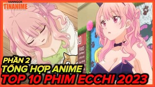 Top các bộ Anime Ecchi đáng xem nhất trên Bilibili