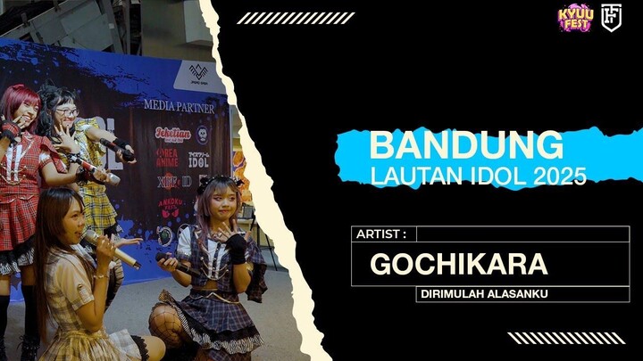 Gochikara - Dirimulah Alasanku [ Bandung Lautan Idol 2025 ]