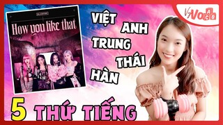 Dịch lời bài hát  'How You Like That' - BLACKPINK bằng 5 THỨ TIẾNG | VyVocab Ep. 56 | Khánh Vy