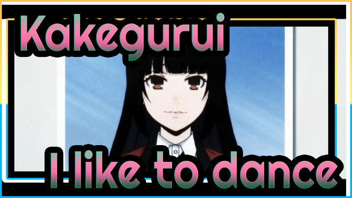 [Kakegurui],I,like,to,dance