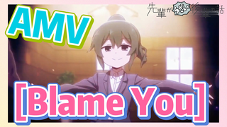 [My Sanpei is Annoying] AMV |  [Blame You]
