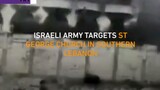 Israeli army targets St George Church in Southern Lebanon