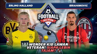 Zlatan Ibrahimovic vs Erling Halland: Adu Tajam! Siapa Striker Paling Bahaya? | Football Match 21