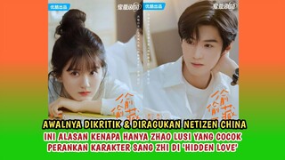 INILAH ALASAN KENAPA HANYA ZHAO LUSI YANG PANTAS & COCOK PERANKAN SANG ZHI DI 'HIDDEN LOVE'