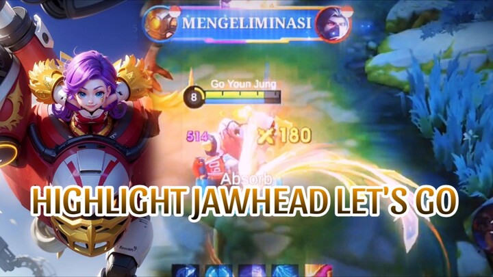 HIGHLIGHT JAWHEAD LET'S GO
