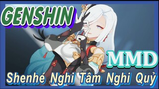 [Genshin, MMD] Shenhe, "Nghi Tâm Nghi Quỷ"