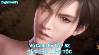 Vũ Canh Kỷ TẬP 52-CĂM THÙ THẦN TỘC