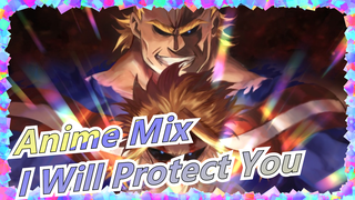 [Anime Mix] [AMV/Epic] I Will Protect You