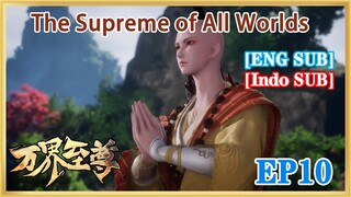 【ENG SUB】The Supreme of All Worlds EP10 1080P