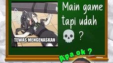 [Apaok?] Main Game Tapi Sudah Meninggoy?