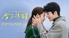 YOU ARE MY LOVER FRIEND EPISODE 21