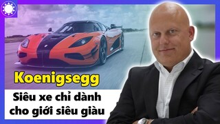 Hãng Xe Koenigsegg - Bài Học Về “Kẻ Đi Sau” Trở Thành “Người Dẫn Đầu” Trong Giới Siêu Xe