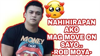 NAHIHIRAPAN AKO MAG MOVE ON SAYO -ROB MOYA-  | DADDY ROB MOYA  | LATEST UPDATE ON FACEBOOK