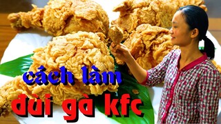 Bí quyết làm đùi gà KFC giòn, ngon như ngoài hàng- Nghệ thuật góc bếp