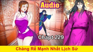 Chàng Rể Mạnh Nhất Lịch Sử.Xuyên Không Thành Thẩm Lãng Siêu Lầy Khốn Nạn Nhất Lịch Sử |Chap 229