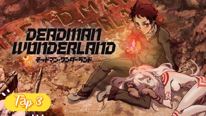 Deadman Wonderland: Xứ Sở Thần Tiên Của Người Chết — Tập 3 (VietSub)