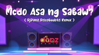 DjDanz Remix - Mcdo Asa Ng Sabaw ( DjDanz Disco Budots Remix )