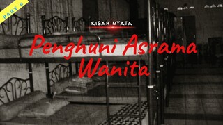 Penghuni Asrama Wanita \ Part 6 \ Cerita Horor