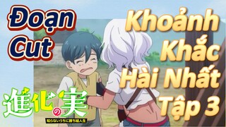 [The Fruit of Evolution]Đoạn Cut | Khoảnh Khắc Hài Nhất Tập 3