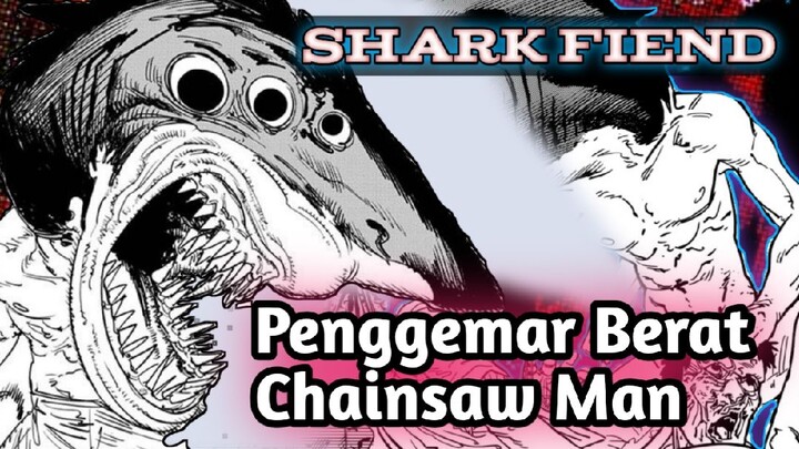 Shark fiend (beam) Penggemar setia CHAINSAW DEVIL ❗