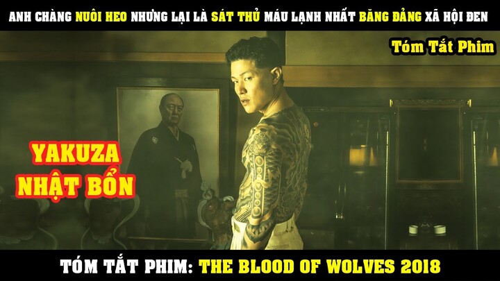 [Review Phim] Anh Chàng CHĂN LỢN Nhưng Lại Là Sát Thủ Máu Lạnh Nhất Băng Đảng | The Blood Of Wolves