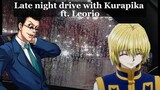 ||LATE night drive with Kurapika|| Ft. Leorio