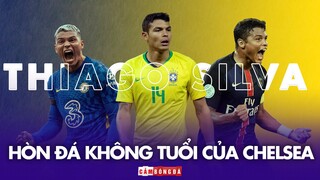 THIAGO SILVA và sự xuất sắc VƯỢT THỜI GIAN - HÒN ĐÁ KHÔNG TUỔI CỦA CHELSEA