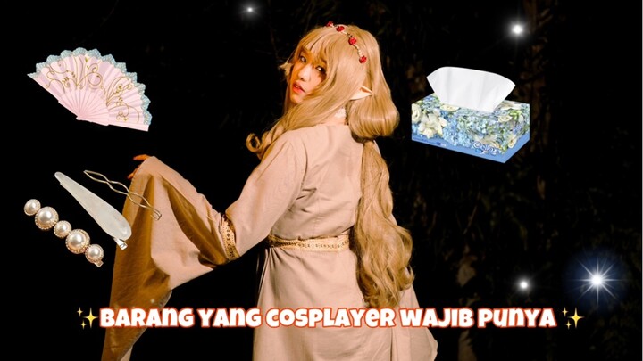 Barang yang Cosplayer wajib punya ✨