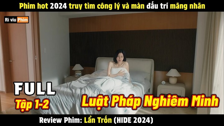 [Review Phim] Dù Cho Bạn Là Người Cầm Luật Nhưng Công Lý Sẽ Tồn Tại Mãi | Lẩn Trốn Full 1-2