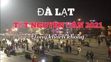 TẾT NGUYÊN ĐÁN 2021 - Đà Lạt có vắng khách như lời đồn?|Du lịch Đà Lạt.