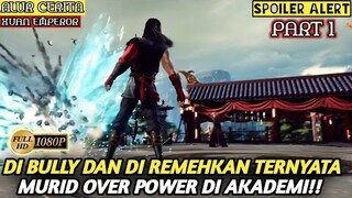 SERING DI BULLY PADAHAL MURID PALING BERBAKAT - Alur Cerita Film Animasi Donghua Xuan Emperor PART 1