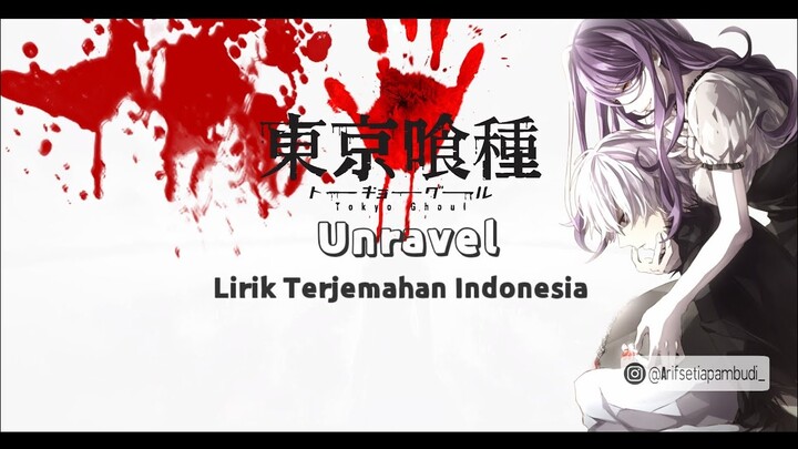 Unravel Cover Tokyo Ghoul OP1 Lirik Terjemahan Indonesia