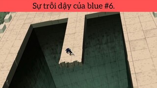 Sự trỗi dậy của blue p6