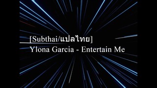 [Subthai/แปลไทย] Ylona Garcia - Entertain Me