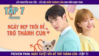 Preview phim: Ngày Tuyệt Vời Để Trở Thành Cún tập 7 |  A Good Day To Be A Dog ep 7 | Review thuê