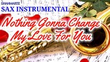 SAX INSTRUMENTAL || NOTHING GONNA CHANGE MY LIFE FOR YOU