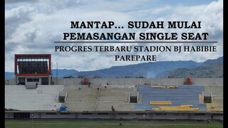 MANTAP...SUDAH MULAI PEMASANGAN SINGLE SEAT, PROGRES TERBARU STADION BJ HABIBIE PAREPARE
