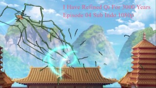 I Have Refined Qi For 3000 Years Episode 04 Sub Indo 1080p