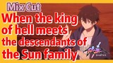 [Fairy King’s Daily Life]Mix cut|When the king of hell meets the descendants of the Sun family