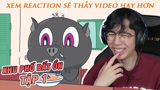 Khu phố bất ổn tập 1 l Heo Đen | ViruSs Reaction !
