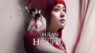 3 Bulan Terakhir Hidupku Full Bahasa Indonesia (NS)