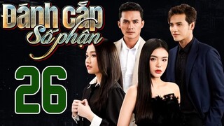 PHIM HOT | ĐÁNH CẮP SỐ PHẬN - TẬP 26 | PHIM BỘ VIỆT NAM HAY NHẤT 2024 | PHIM VIỆT NAM HOT NHẤT 2024