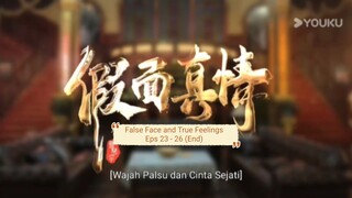 False Face and True Feelings Eps 23 - 26 (End) - Indo Sub