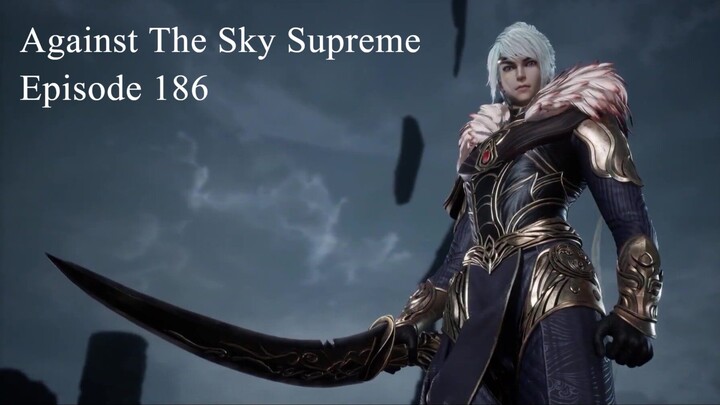 Against The Sky Supreme Episode 186