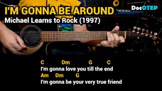 I'm Gonna Be Around - Michael Learns to Rock (1997) Easy Guitar Chords Tutorial with Lyrics Part 1