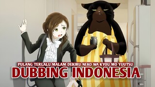 Pulang Terlalu Malam | Dekiru Neko wa Kyou mo Yuuutsu [DubbingIndonesia]