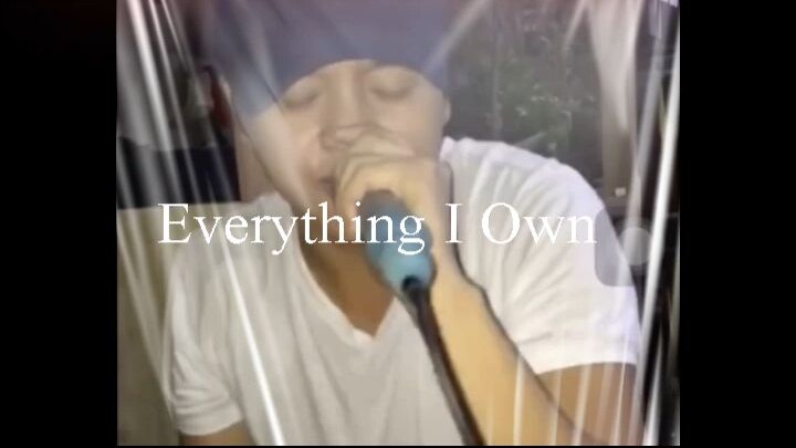 Everything I Own 2