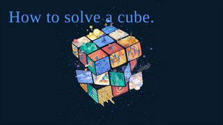 how to solve  a cube